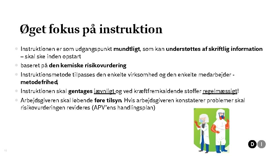Øget fokus på instruktion • Instruktionen er som udgangspunkt mundtligt, som kan understøttes af
