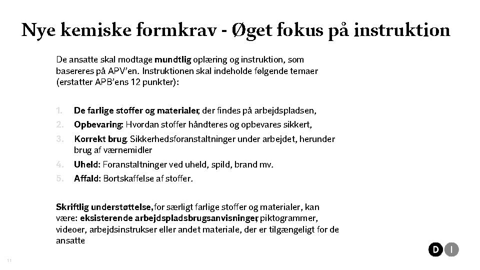 1 Nye kemiske formkrav - Øget fokus på instruktion De ansatte skal modtage mundtlig