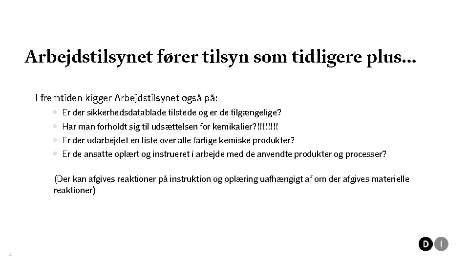 Arbejdstilsynet fører tilsyn som tidligere plus… I fremtiden kigger Arbejdstilsynet også på: • •