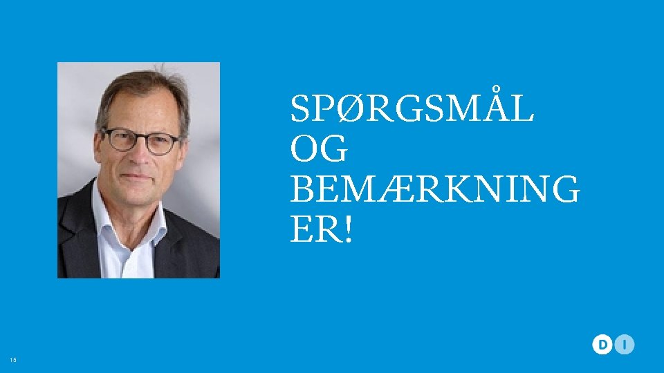 1 SPØRGSMÅL OG BEMÆRKNING ER! 15 