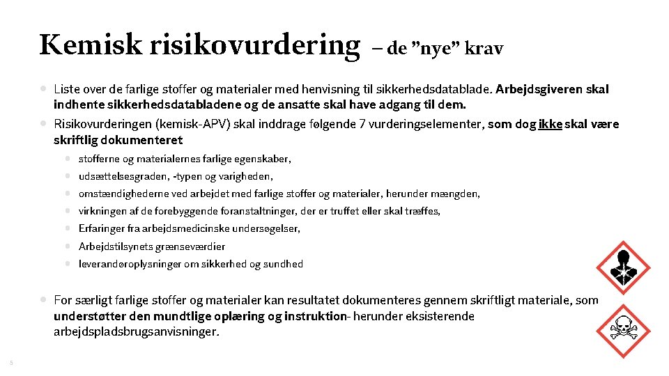 Kemisk risikovurdering – de ”nye” krav • Liste over de farlige stoffer og materialer