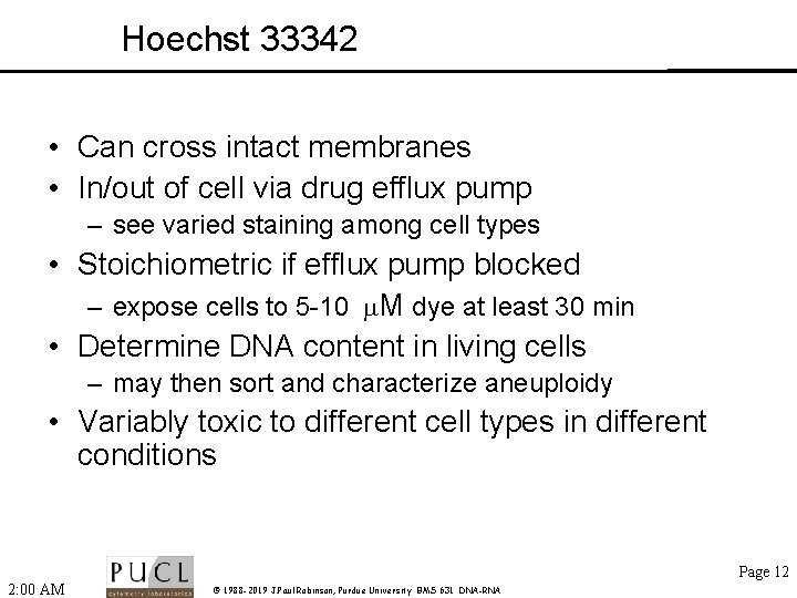 Hoechst 33342 • Can cross intact membranes • In/out of cell via drug efflux