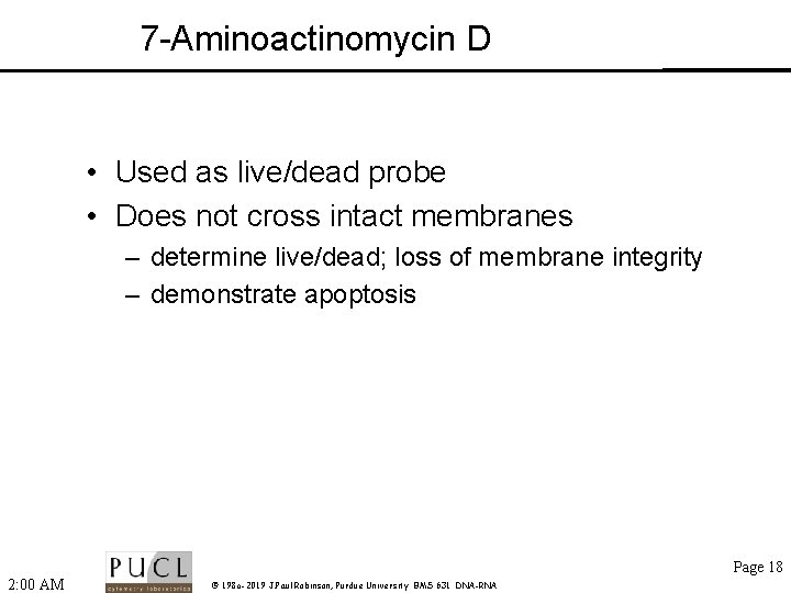 7 -Aminoactinomycin D • Used as live/dead probe • Does not cross intact membranes