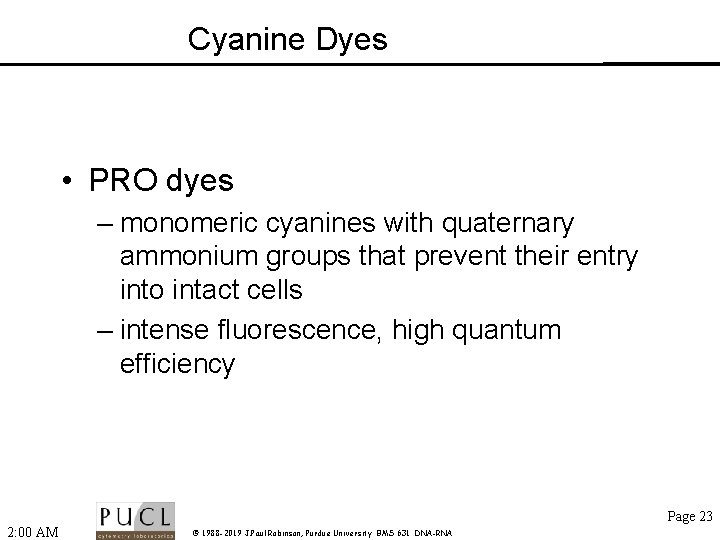 Cyanine Dyes • PRO dyes – monomeric cyanines with quaternary ammonium groups that prevent