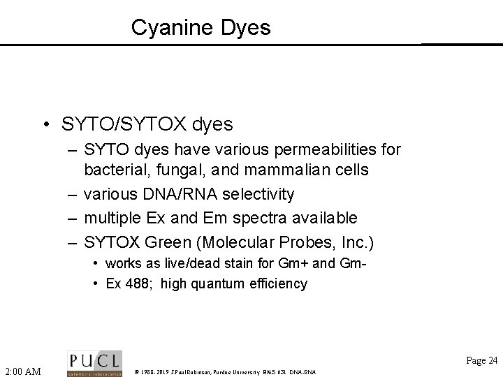 Cyanine Dyes • SYTO/SYTOX dyes – SYTO dyes have various permeabilities for bacterial, fungal,