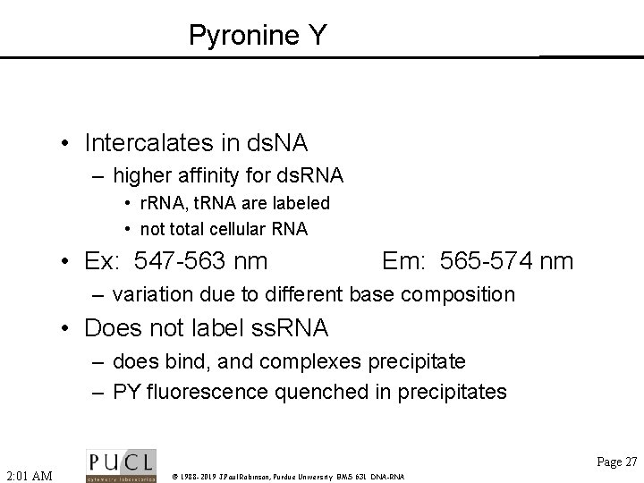 Pyronine Y • Intercalates in ds. NA – higher affinity for ds. RNA •