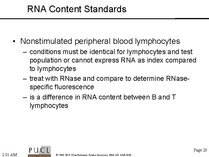 RNA Content Standards • Nonstimulated peripheral blood lymphocytes – conditions must be identical for
