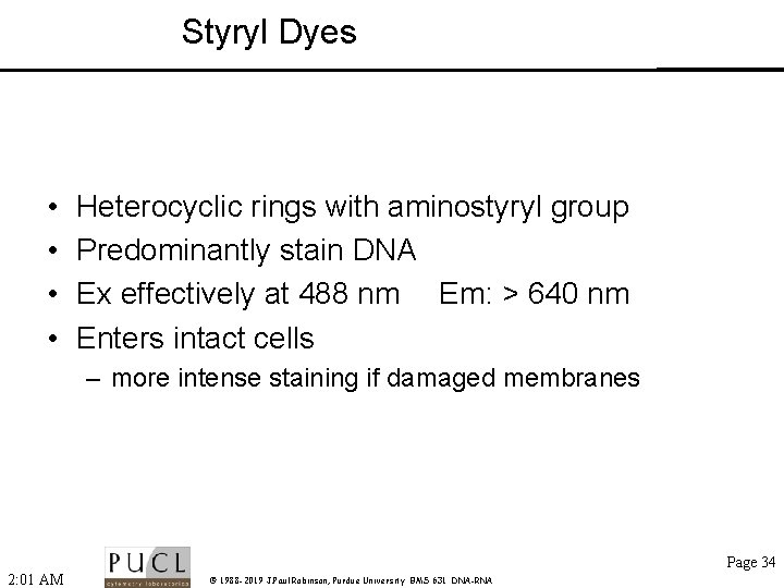 Styryl Dyes • • Heterocyclic rings with aminostyryl group Predominantly stain DNA Ex effectively