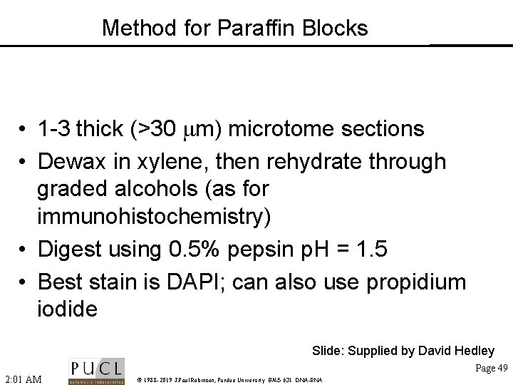 Method for Paraffin Blocks • 1 -3 thick (>30 mm) microtome sections • Dewax