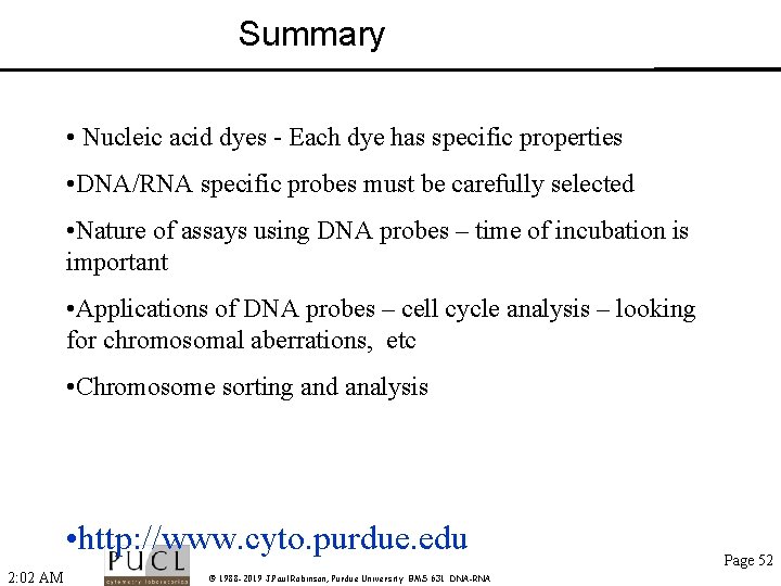 Summary • Nucleic acid dyes - Each dye has specific properties • DNA/RNA specific