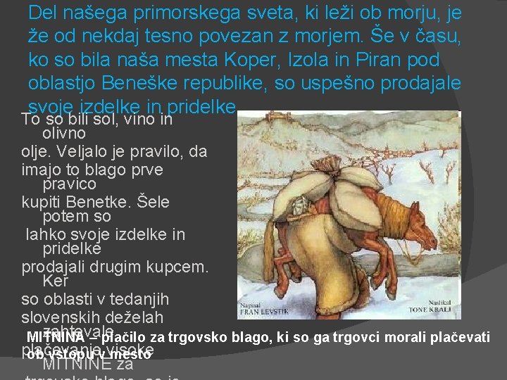 Del našega primorskega sveta, ki leži ob morju, je že od nekdaj tesno povezan