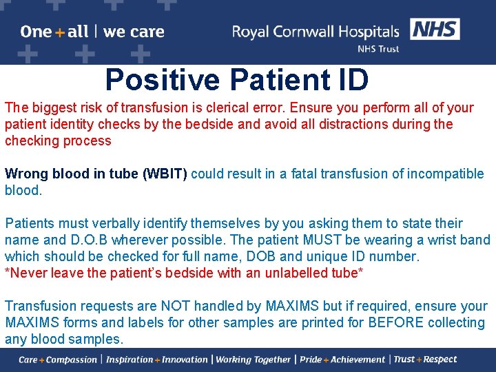 Positive Patient ID The biggest risk of transfusion is clerical error. Ensure you perform