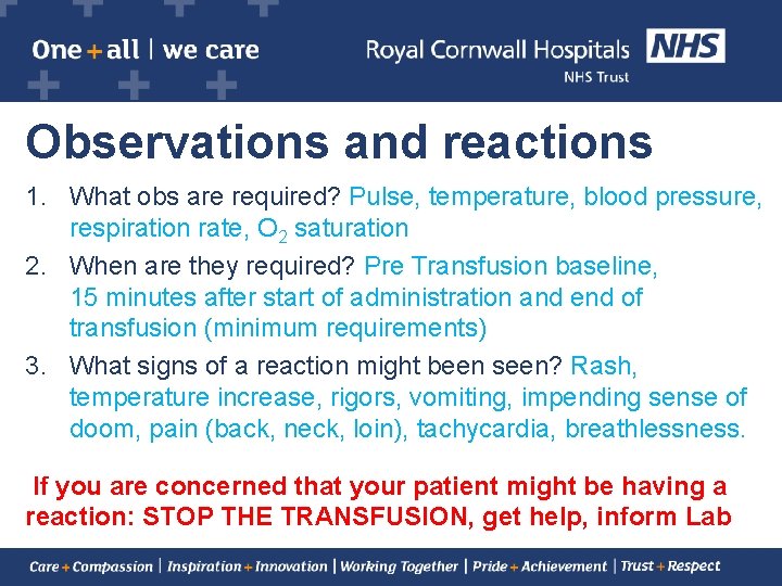 Observations and reactions 1. What obs are required? Pulse, temperature, blood pressure, respiration rate,