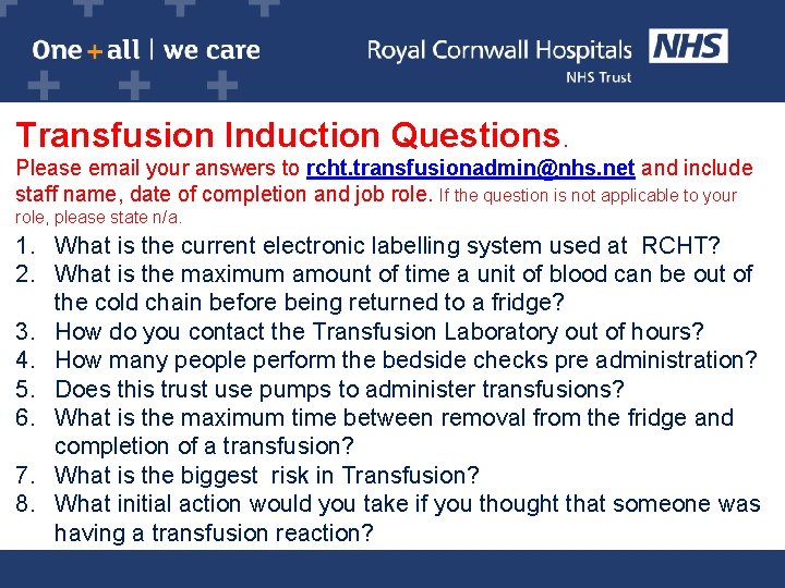 Transfusion Induction Questions. Please email your answers to rcht. transfusionadmin@nhs. net and include staff
