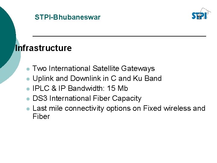 STPI-Bhubaneswar Infrastructure l l l Two International Satellite Gateways Uplink and Downlink in C