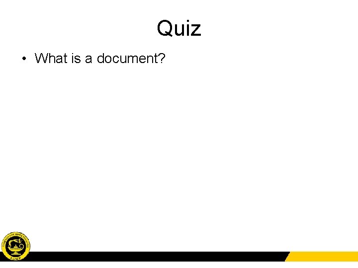 Quiz • What is a document? 