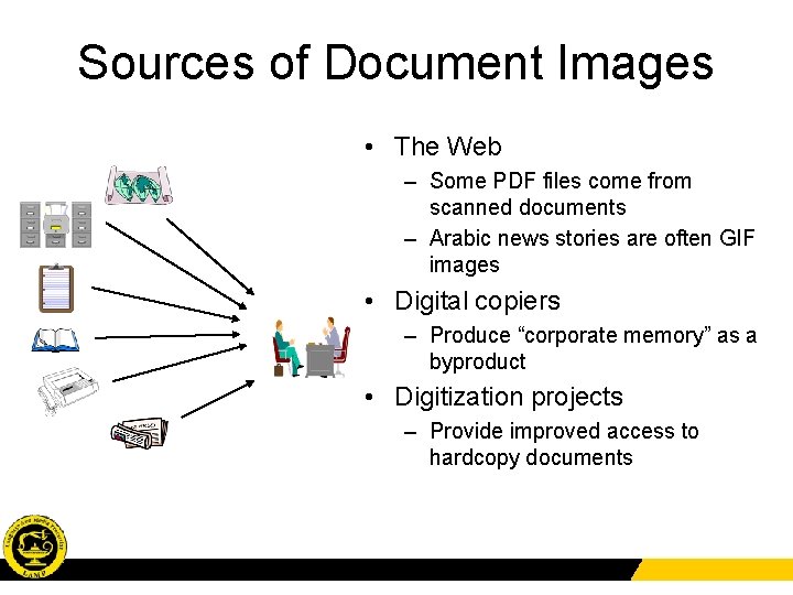 Sources of Document Images • The Web – Some PDF files come from scanned