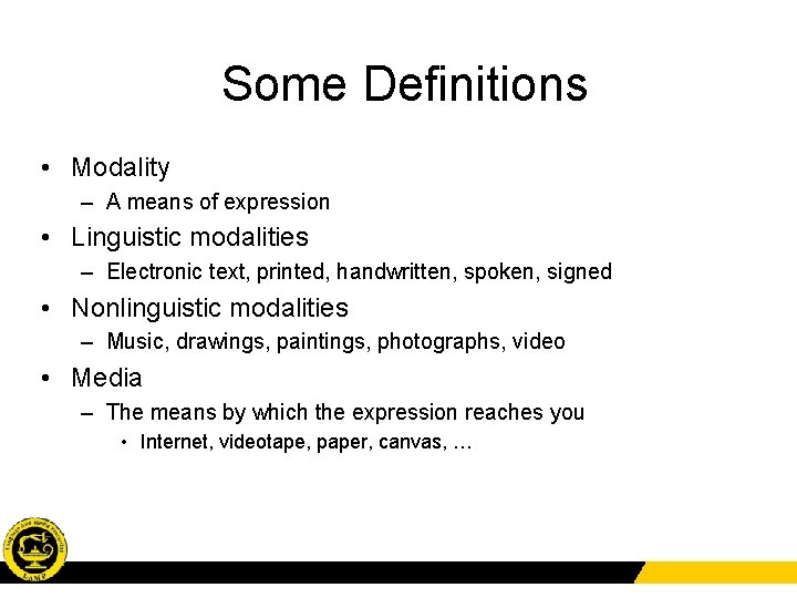 Some Definitions • Modality – A means of expression • Linguistic modalities – Electronic