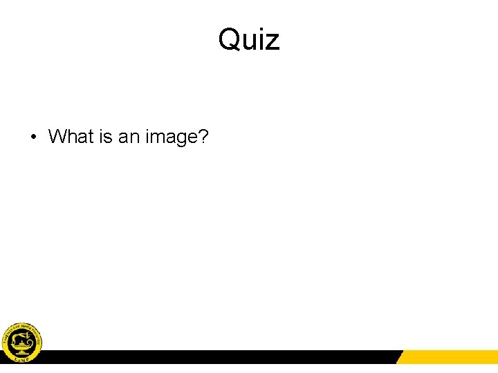 Quiz • What is a document? • What is an image? 