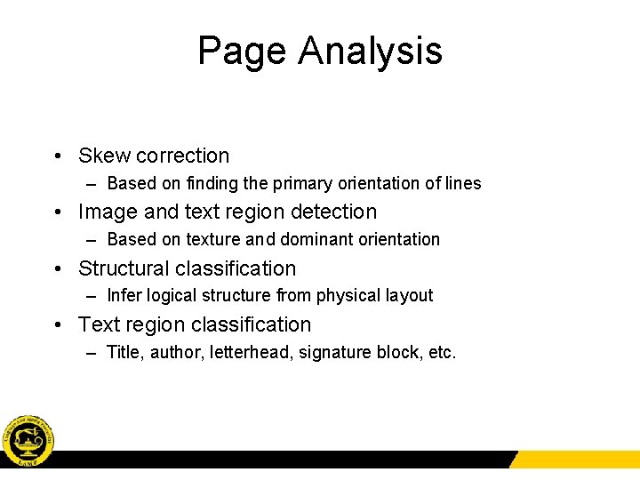 Page Analysis • Skew correction – Based on finding the primary orientation of lines