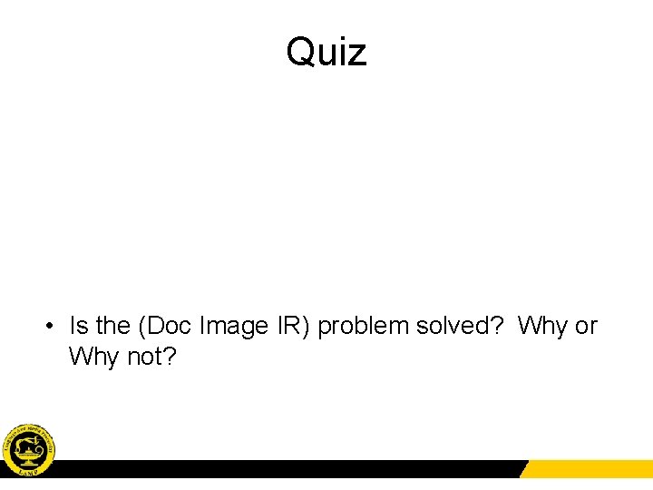 Quiz • What is a document? • What is an image? • How can