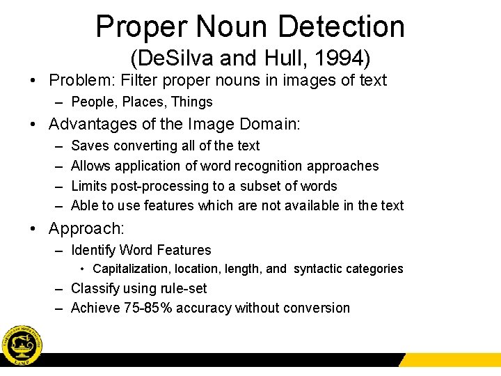 Proper Noun Detection (De. Silva and Hull, 1994) • Problem: Filter proper nouns in