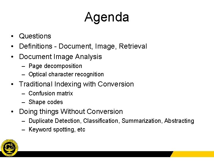 Agenda • Questions • Definitions - Document, Image, Retrieval • Document Image Analysis –