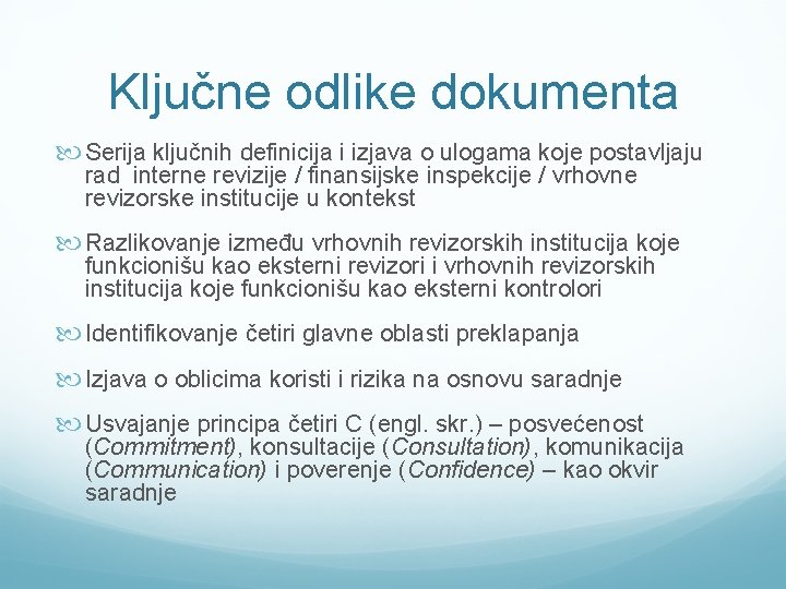 Ključne odlike dokumenta Serija ključnih definicija i izjava o ulogama koje postavljaju rad interne