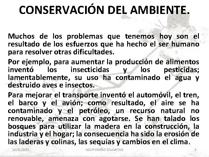 CONSERVACIÓN DEL AMBIENTE. Muchos de los problemas que tenemos hoy son el resultado de