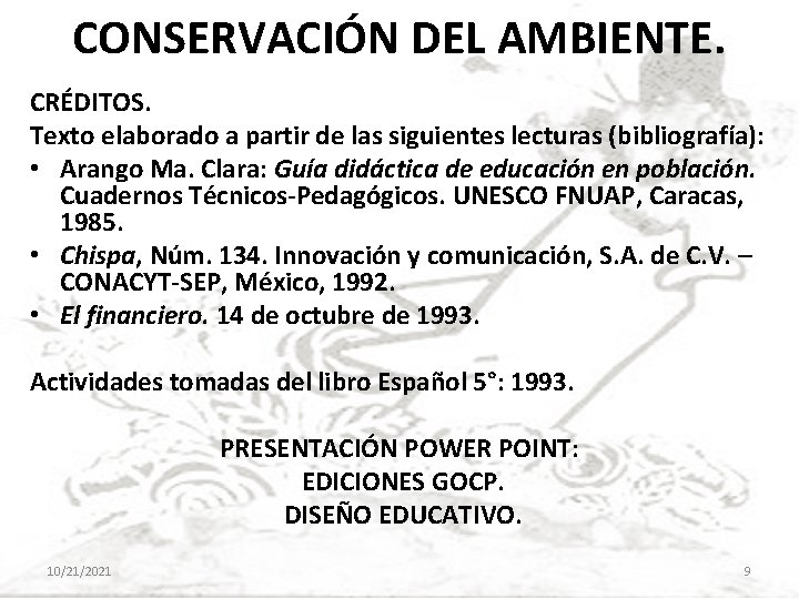 CONSERVACIÓN DEL AMBIENTE. CRÉDITOS. Texto elaborado a partir de las siguientes lecturas (bibliografía): •