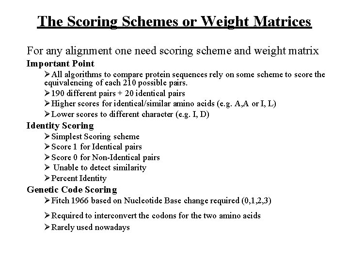 The Scoring Schemes or Weight Matrices For any alignment one need scoring scheme and The Scoring Schemes or Weight Matrices For any alignment one need scoring scheme and