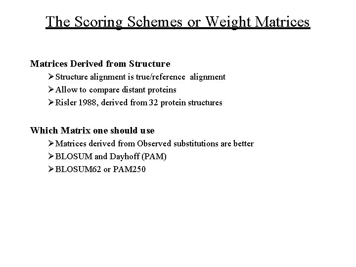 The Scoring Schemes or Weight Matrices Derived from Structure ØStructure alignment is true/reference alignment The Scoring Schemes or Weight Matrices Derived from Structure ØStructure alignment is true/reference alignment