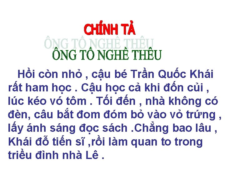 Hồi còn nhỏ , cậu bé Trần Quốc Khái rất ham học. Cậu học