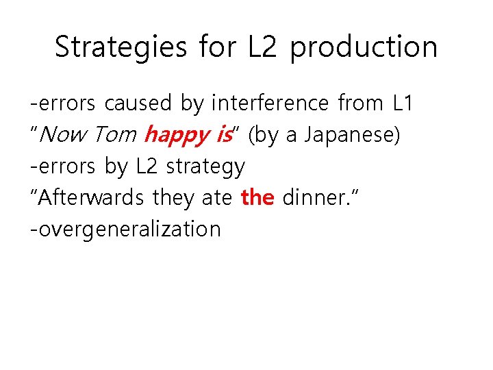 Strategies for L 2 production -errors caused by interference from L 1 “Now Tom