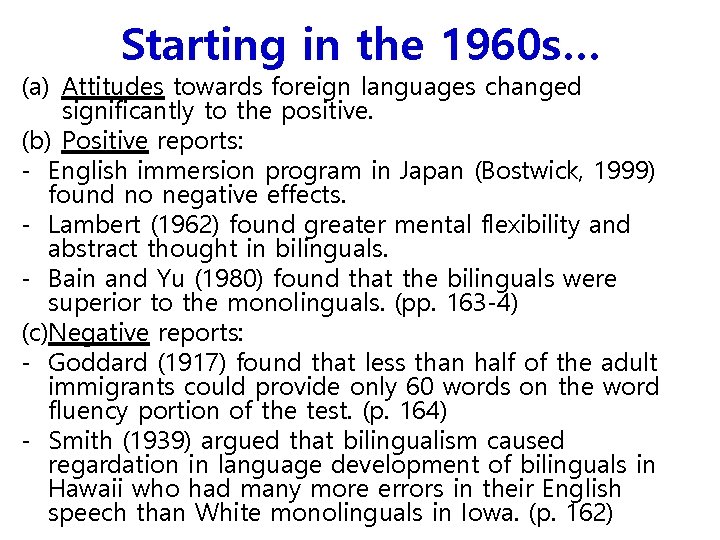 Starting in the 1960 s… (a) Attitudes towards foreign languages changed significantly to the