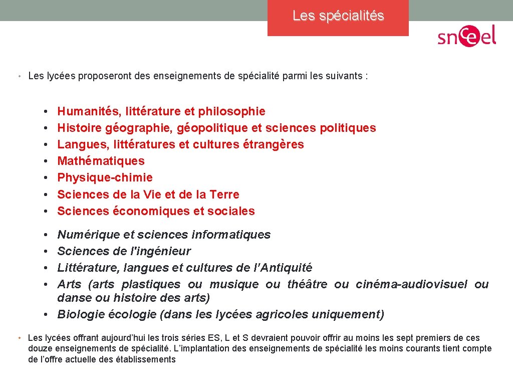 Les spécialités • Les lycées proposeront des enseignements de spécialité parmi les suivants :