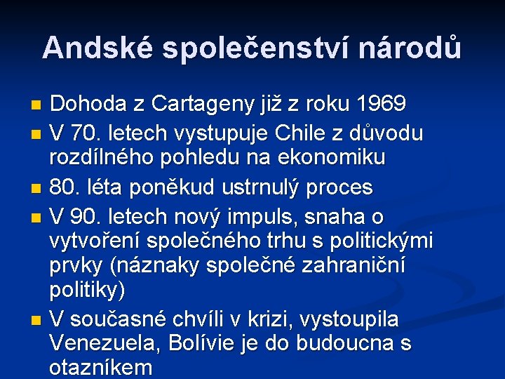 Andské společenství národů Dohoda z Cartageny již z roku 1969 n V 70. letech