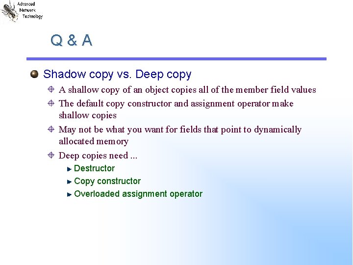 Q&A Shadow copy vs. Deep copy A shallow copy of an object copies all