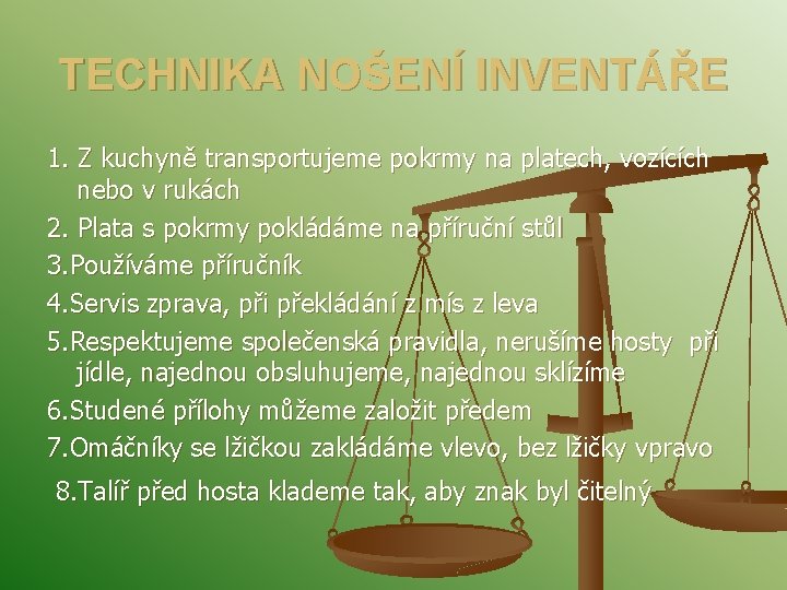 TECHNIKA NOŠENÍ INVENTÁŘE 1. Z kuchyně transportujeme pokrmy na platech, vozících nebo v rukách