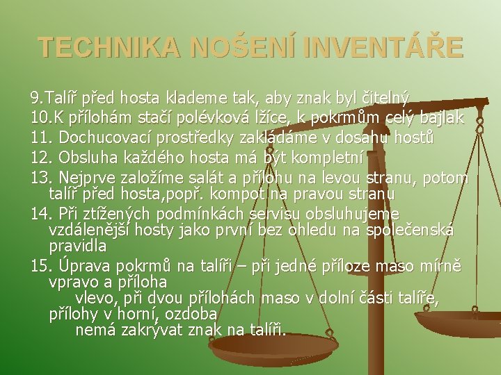 TECHNIKA NOŠENÍ INVENTÁŘE 9. Talíř před hosta klademe tak, aby znak byl čitelný 10.