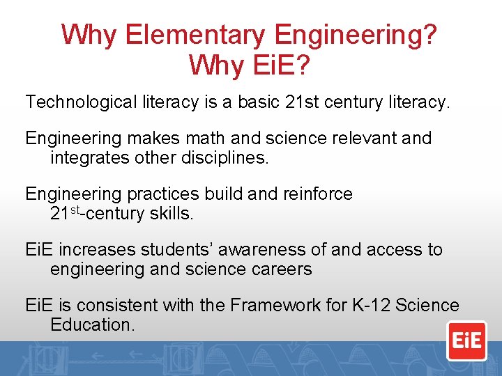 Why Elementary Engineering? Why Ei. E? Technological literacy is a basic 21 st century