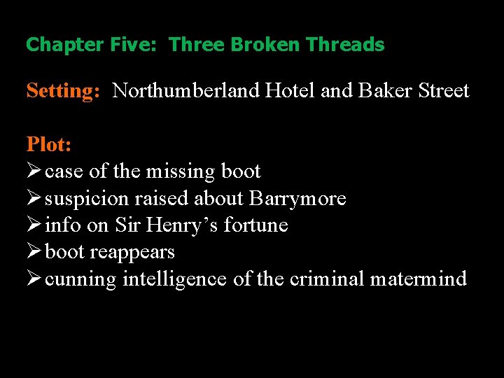Chapter Five: Three Broken Threads Setting: Northumberland Hotel and Baker Street Plot: Ø case