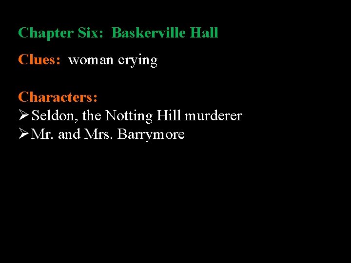 Chapter Six: Baskerville Hall Clues: woman crying Characters: Ø Seldon, the Notting Hill murderer