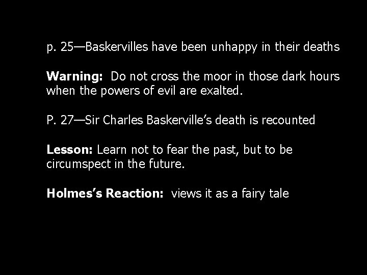p. 25—Baskervilles have been unhappy in their deaths Warning: Do not cross the moor