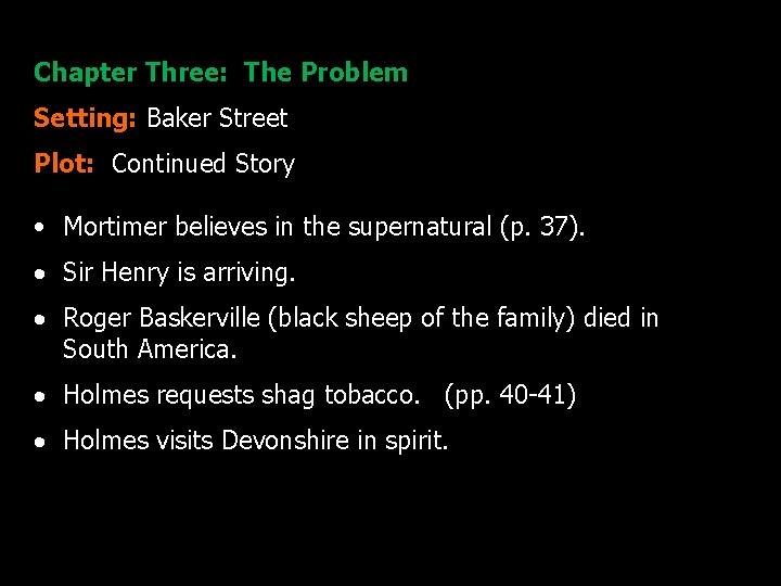 Chapter Three: The Problem Setting: Baker Street Plot: Continued Story • Mortimer believes in