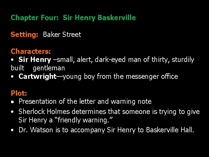 Chapter Four: Sir Henry Baskerville Setting: Baker Street Characters: • Sir Henry –small, alert,