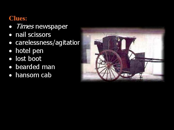 Clues: Times newspaper nail scissors carelessness/agitation hotel pen lost boot bearded man hansom cab