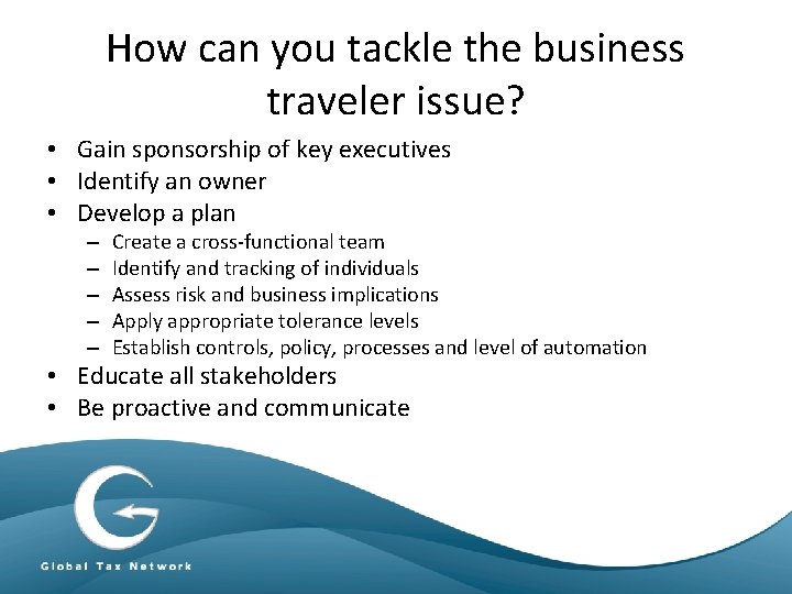 How can you tackle the business traveler issue? • Gain sponsorship of key executives