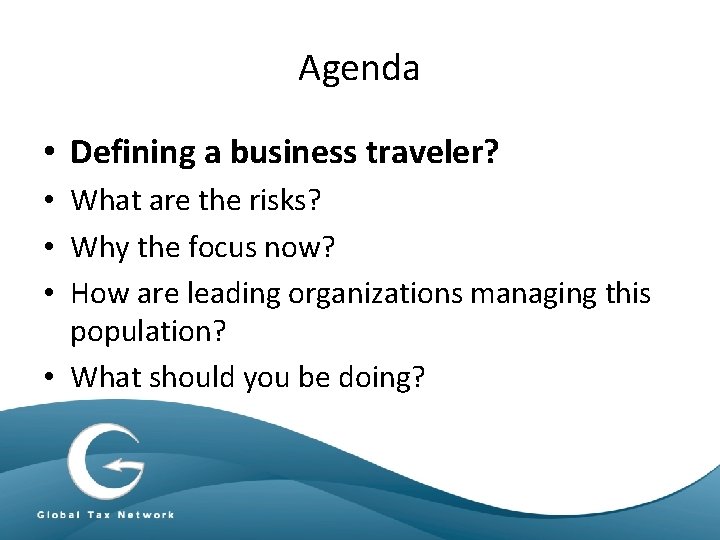 Agenda • Defining a business traveler? • What are the risks? • Why the