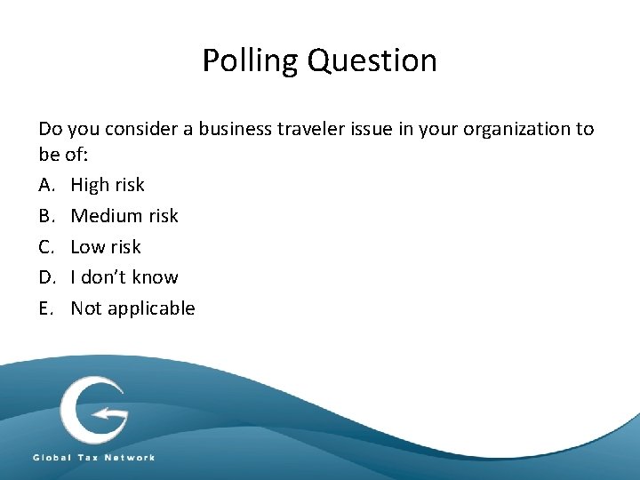 Polling Question Do you consider a business traveler issue in your organization to be